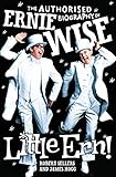 Little Ern! : the authorized biography of Ernie Wise