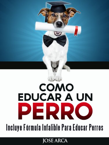 Como educar a un perro (Spanish Edition)