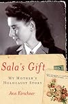 Sala's Gift: My Mother's Holocaust Story 