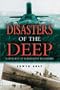 Disasters of the Deep: A History of Submarine Tragedies