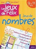 Les jeux de Félix : Jeux de nombres : 9 à 11 ans