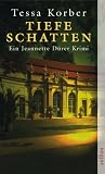 Tiefe Schatten: Ein Jeannette D&uuml;rer Krimi - Tessa Korber
