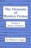 The Elements of Mystery Fiction: Writing a Modern Whodunit