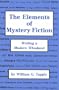 The Elements of Mystery Fiction: Writing a Modern Whodunit