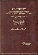 Cases and Materials on Property: An Introduction to the Concept and the Institution (American Casebook Series)