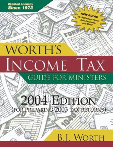 Worth's Income Tax Guide for Ministers 2004: (For 2003 Tax Year)