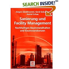 Sanierung und Facility Management. Nachhaltiges Bauinstandhalten und Bauinstandsetzen (Gebundene Ausgabe)