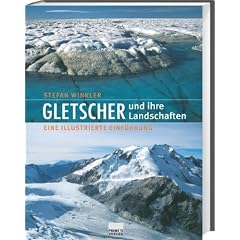 Gletscher und ihre Landschaften: Eine illustrierte Einf�hrung