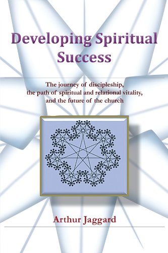 Developing Spiritual Success: The journey of discipleship, the path of spiritual and relational vitality, and the future of the church Book Image