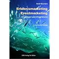 Erlebnismarketing - Eventmarketing: Grundlagen und Erfolgsfaktoren