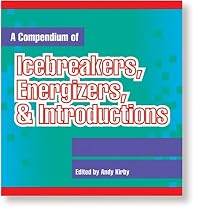 A Compendium of Icebreakers, Energizers, & Introductions