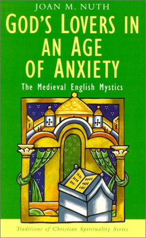 God's Lovers in an Age of Anxiety: The Medieval English Mystics (Traditions of Christian Spirituality.) under Mysticism in The Books Store