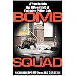 Bomb Squad: A Year Inside the Nation's Most Exclusive Police Unit book cover