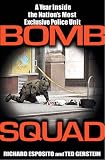 Bomb Squad: A Year Inside the Nations Most Exclusive Police Unit