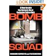 Bomb Squad: A Year Inside the Nation's Most Exclusive Police Unit
