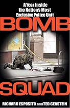 Bomb Squad: A Year Inside the Nation's Most Exclusive Police Unit