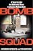 Bomb Squad: A Year Inside the Nation's Most Exclusive Police Unit