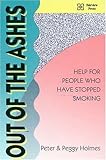 Out of the Ashes: Help for People Who Have Stopped Smoking