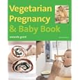 Vegetarian Pregnancy and Baby Book (Mitchell Beazley Food)