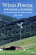 Wind Power for Home & Business: Renewable Energy for the 1990s and Beyond (Real Goods Independent Living Book)
