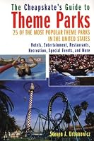 The Cheapskate's Guide To Theme Parks: 25 Of the Most Popular Theme Parks in the United States