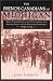 The French Canadians of Michigan: Their Contribution to the Development of the Saginaw Valley and the Keweenaw Peninsula, 1840-1914 (Great Lakes Books)