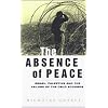 The Absence of Peace: Understanding the Israeli-Palestinian Conflict