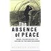 The Absence of Peace: Understanding the Israeli-Palestinian Conflict (Absence of Peace)