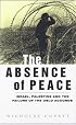 The Absence of Peace: Understanding the Israeli-Palestinian Conflict (Absence of Peace)