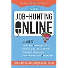 Job-hunting Online: A Guide to Using Job Listings, Message Boards, Research Sites, the Under Web, Counselling, Internetworking, Self-assessment Tools, ... Your Parachute: Guide to Job-Hunting Online)
