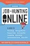 Job-hunting Online: A Guide to Using Job Listings, Message Boards, Research Sites, the Under Web, Counselling, Internetworking, Self-assessment Tools, ... Your Parachute: Guide to Job-Hunting Online)