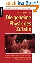 Die geheime Physik des Zufalls: Quantenph�nomene und Schicksal - Kann die Quantenphysik paranormale Ph�nomene erkl�ren?