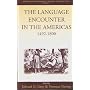 The Language Encounter in the Americas, 1492-1800: A Collection of Essays (European Expansion and Global Interaction)