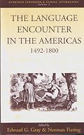 The Language Encounter in the Americas, 1492-1800: A Collection of Essays (European Expansion and Global Interaction)