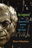 My Brain Is Open: Mathematical Journeys of Paul Erdos