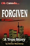 Forgiven of murder... A true story