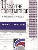 Using the Booch Method: A Rational Approach
