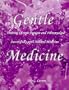 Gentle Medicine : Treating Chronic Fatigue and Fibromyalgia Successfully with Natural Medicine