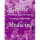 Gentle Medicine : Treating Chronic Fatigue and Fibromyalgia Successfully with Natural... by  Lily G. Casura