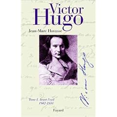 Victor Hugo, tome I : Avant l'exil, 1802-1851