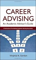 Career Advising: An Academic Advisor's Guide (Jossey-Bass Higher and Adult Education)