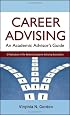 Career Advising: An Academic Advisor's Guide (Jossey-Bass Higher and Adult Education)