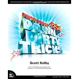 Photoshop CS4 Down & Dirty Tricks ~ Scott Kelby