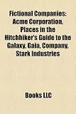 Fictional Companies: Acme Corporation, Places in the Hitchhiker's Guide to the Galaxy, Gaia, Company, Stark Industries