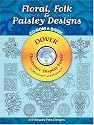 Floral, Folk and Paisley Designs CD-ROM and Book (Dover Electronic Clip Art)
