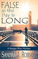False as the Day Is Long: A Keegan Shaw Mystery