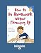 How to Do Homework Without Throwing Up
