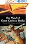 One Hundred Great Catholic Books: From the Early Centuries to the Present