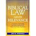 Biblical Law and Its Relevance: A Christian Understanding and Ethical Application for Today of the Mosaic Regulations