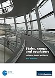 Stairs, ramps and escalators : inclusive design guidance